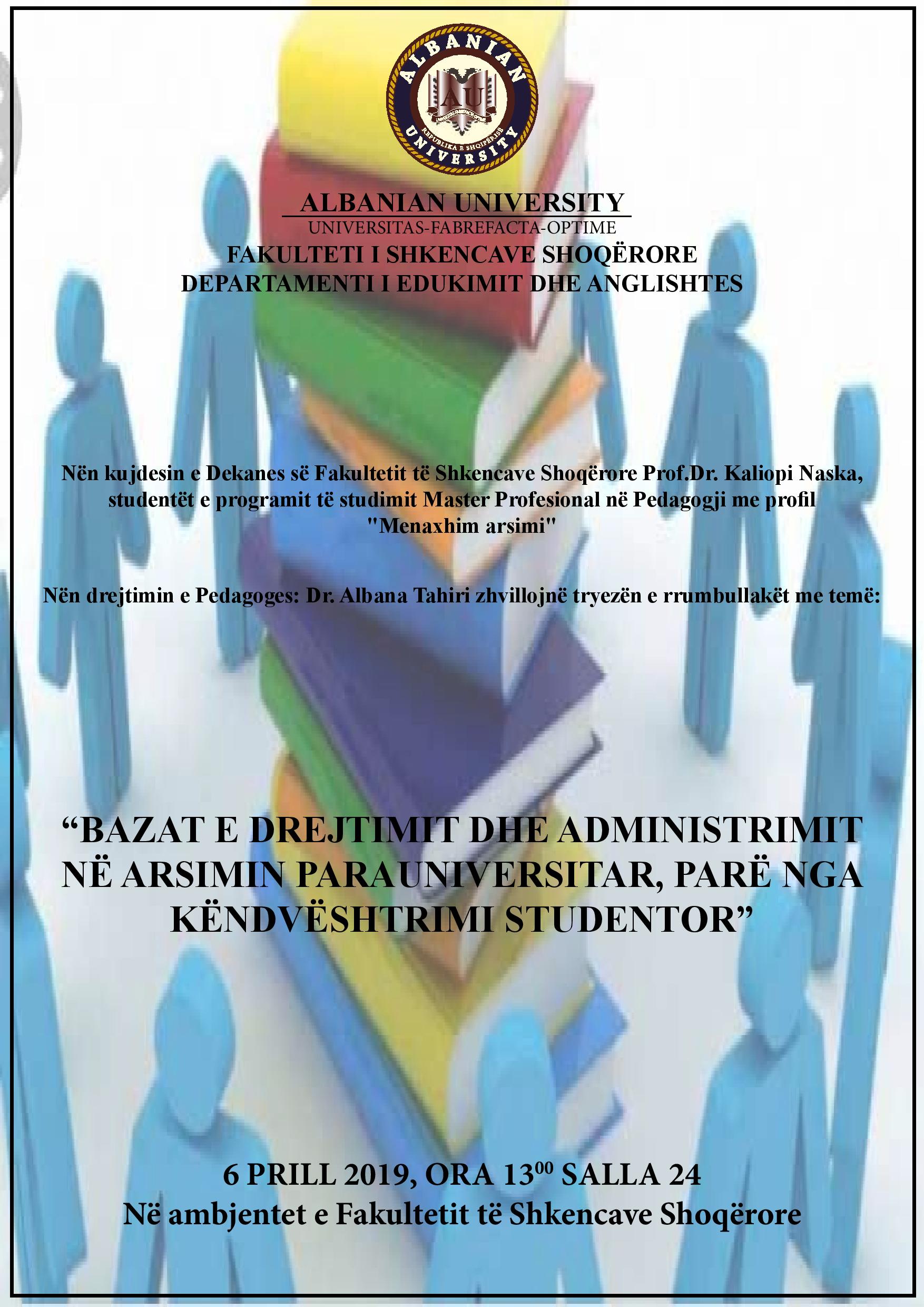 Tryezë e rrumbullakët Tryezë e rrumbullakët me temë “Bazat e Drejtimit dhe Administrimit në Arsimin Parauniversitar, parë nga Këndvështrimi Studentor”